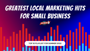 Top 10 Playlist: Summer 2022's Greatest Local Marketing Hits for Small Businesses