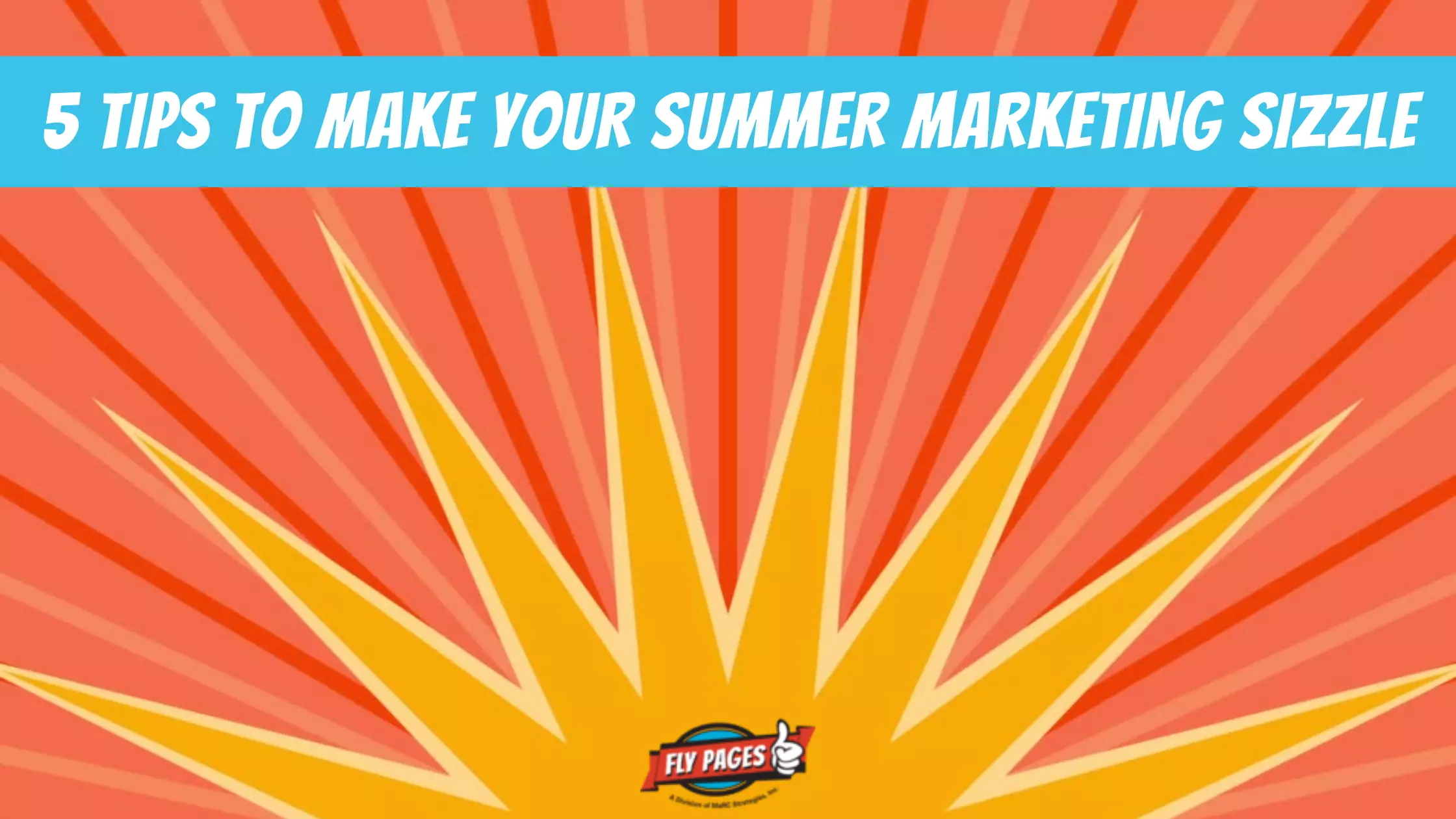 5 Tips to Make Your Summer Marketing Sizzle