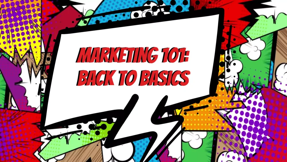Marketing 101: back to basics