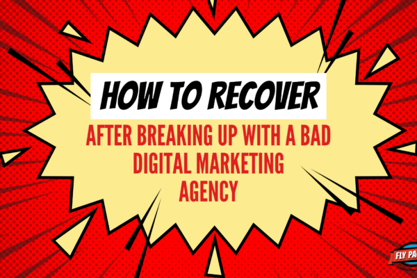 How to recover after breaking up with a bad digital marketing agency
