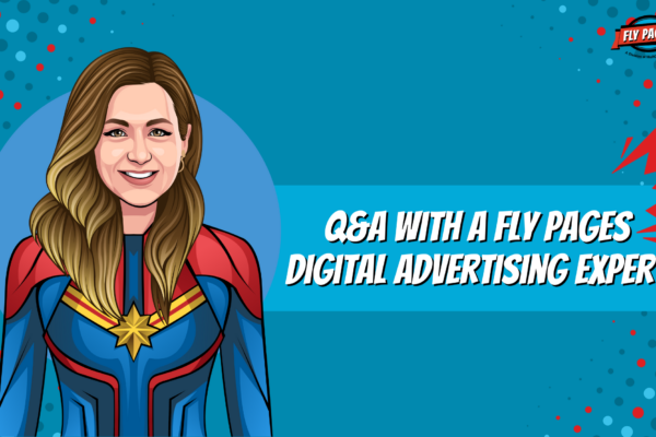 Q&A with a Fly Pages Digital Advertising Expert