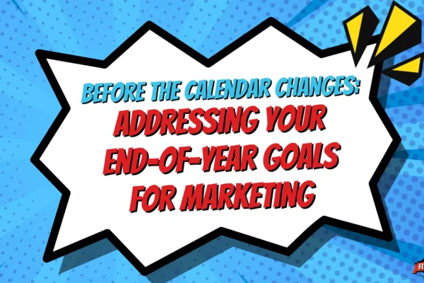 Before the calendar changes: addressing your end-of-year goals for marketing