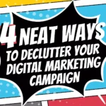 4 Neat Ways to Declutter Your Digital Marketing Campaign