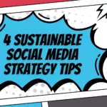 4 Sustainable Social Media Content Strategy Tips